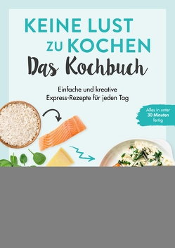 Keine Lust zu kochen: Das Kochbuch von Pichl,  Veronika