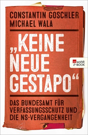 „Keine neue Gestapo“ von Goschler,  Constantin, Wala,  Michael