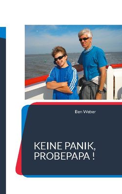 Keine Panik, Probepapa ! von Weber,  Ben