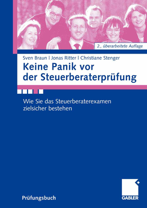 Keine Panik vor der Steuerberaterprüfung von Braun,  Sven, Ritter,  Jonas, Stenger,  Christiane