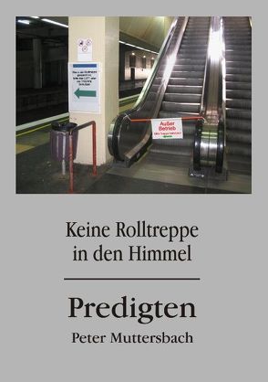 Keine Rolltreppe in den Himmel von Muttersbach,  Peter