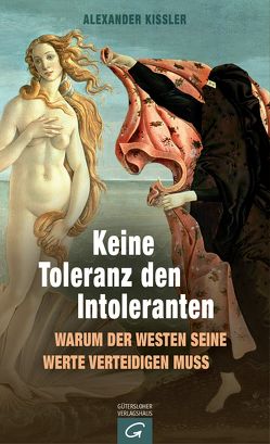 Keine Toleranz den Intoleranten von Kissler,  Alexander