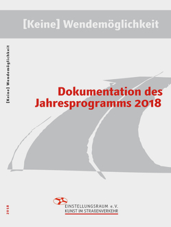 [Keine] Wendemöglichkeit von Bannasch,  Saskia, Buhrmann,  Lena, Eshel,  Lior, Goldschmidt,  Dorothea, Große,  Marcel, Hobbing,  Maria, Konjer,  Jutta, Langenbach,  Clara Lena, Lazar,  Anik, Shaheen,  Amir, Steckhan,  Adriane