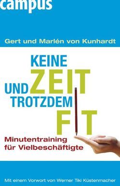 Keine Zeit und trotzdem fit von Kunhardt,  Gert von, Kunhardt,  Marlen von