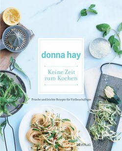 Keine Zeit zum Kochen von Hay,  Donna, Poulos,  Con, Sonntag,  Kirsten, Stephens,  Clare