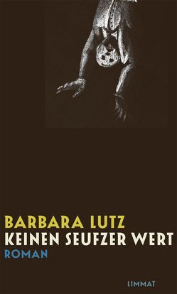 Keinen Seufzer wert von Lutz,  Barbara