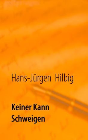 Keiner kann schweigen von Hilbig,  Hans-Jürgen