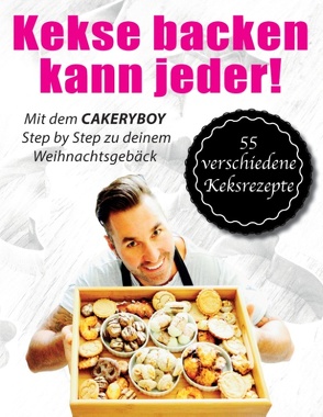 Kekse backen kann jeder – Hardcover Edition von CakeryBoy, Möller,  Kai