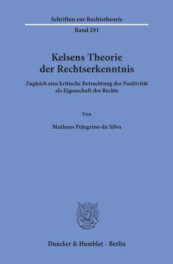 Kelsens Theorie der Rechtserkenntnis. von Pelegrino da Silva,  Matheus