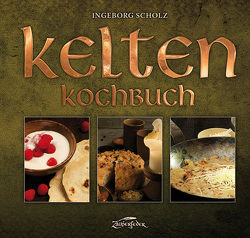 Kelten-Kochbuch von Scholz,  Ingeborg