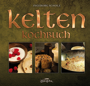 Kelten-Kochbuch von Scholz,  Ingeborg
