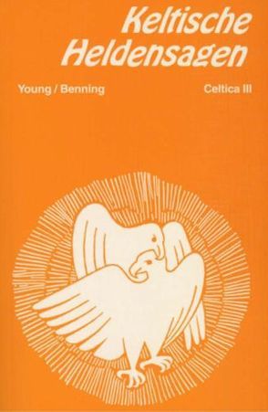 Keltische Heldensagen von Benning,  Maria Ch, Young,  Ella