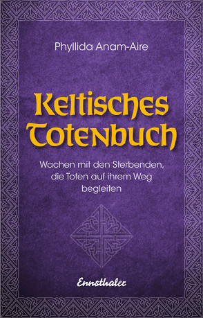 Keltisches Totenbuch von Anam-Áire,  Phyllida, von Rohr,  Wulfing