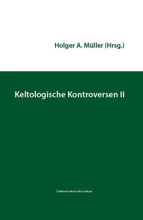 Keltologische Kontroversen II von Müller,  Holger A.