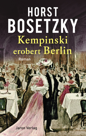 Kempinski erobert Berlin von Bosetzky,  Horst