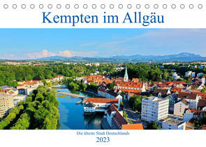 Kempten im Allgäu, die älteste Stadt Deutschlands (Tischkalender 2023 DIN A5 quer) von Thoma,  Werner