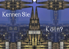 Kennen Sie Köln? (Wandkalender 2021 DIN A3 quer) von Grobelny,  Renate