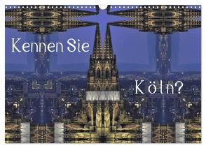Kennen Sie Köln? (Wandkalender 2024 DIN A3 quer), CALVENDO Monatskalender von Grobelny,  Renate