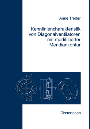 Kennliniencharakteristik von Diagonalventilatoren mit modifizierter Meridiankontur von Treder,  Anne