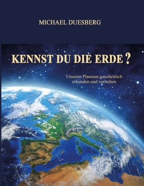 KENNST DU DIE ERDE? von Duesberg,  Michael