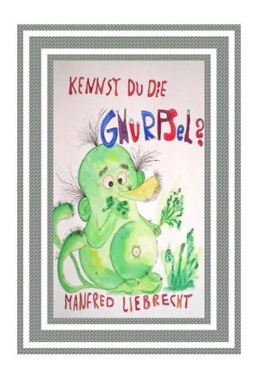 Kennst du die Gnurpsel? von Liebrecht,  Manfred