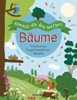 Kennst du die Natur? – Bäume. Das Aktiv- und Wissensbuch für Kinder ab 7 Jahren von Kretschmer,  Ulrike, Morgan,  Pau, Warwick,  Kevin