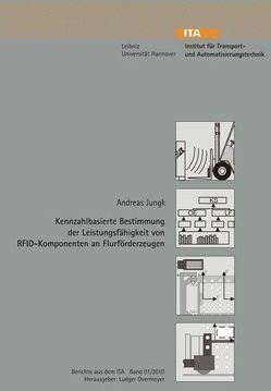 Kennzahlbasierte Bestimmung der Leistungsfähigkeit von RFID-Komponenten an Flurförderzeugen von Jungk,  Andreas, Overmeyer,  Ludger