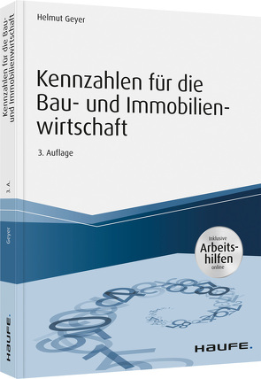 Kennzahlen für die Bau- und Immobilienwirtschaft – inkl. Arbeitshilfen online von Geyer,  Helmut