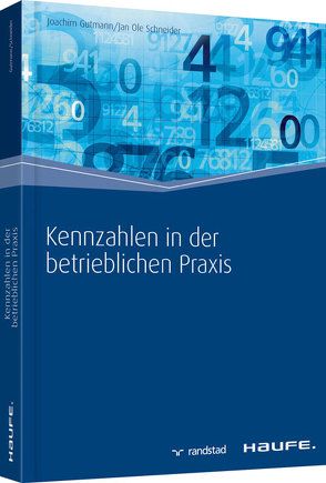 Kennzahlen in der betrieblichen Praxis von Gutmann,  Joachim, Schneider,  Jan Ole