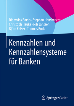 Kennzahlen und Kennzahlensysteme für Banken von Botsis,  Dionysios, Hansknecht,  Stephan, Hauke,  Christoph, Janssen,  Nils, Kaiser,  Björn, Rock,  Thomas