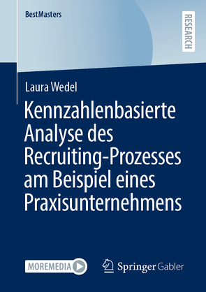 Kennzahlenbasierte Analyse des Recruiting-Prozesses am Beispiel eines Praxisunternehmens von Wedel,  Laura