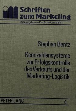 Kennzahlensysteme zur Erfolgskontrolle des Verkaufs und der Marketing-Logistik von Bentz,  Stephan