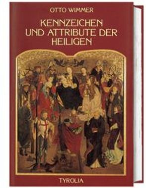 Kennzeichen und Attribute der Heiligen von Knoflach-Zingerle,  Barbara, Wimmer,  Otto