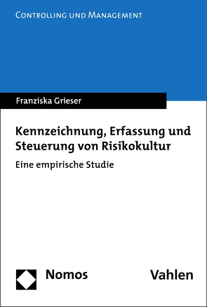 Kennzeichnung, Erfassung und Steuerung von Risikokultur von Grieser,  Franziska