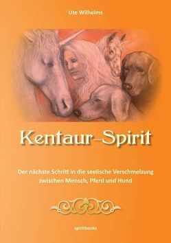 Kentaur- Spirit von Wilhelms,  Ute