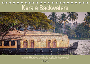 Kerala Backwaters – mit dem Hausboot durch die tropische Wasserwelt (Tischkalender 2023 DIN A5 quer) von Bernhardt,  Ute