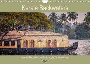Kerala Backwaters – mit dem Hausboot durch die tropische Wasserwelt (Wandkalender 2023 DIN A4 quer) von Bernhardt,  Ute