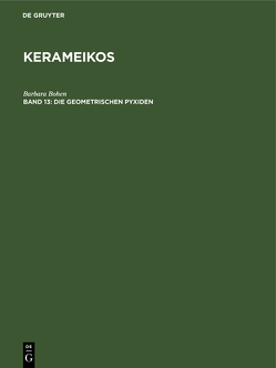 Kerameikos / Die geometrischen Pyxiden von Bohen,  Barbara, Schlager,  Norbert