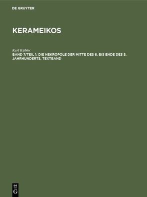 Kerameikos / Die Nekropole der Mitte des 6. bis Ende des 5. Jahrhunderts von Kübler,  Karl