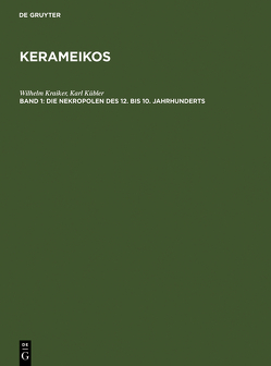 Kerameikos / Die Nekropolen des 12. bis 10. Jahrhunderts von Breitinger,  Emil, Kraiker,  Wilhelm, Kübler,  Karl
