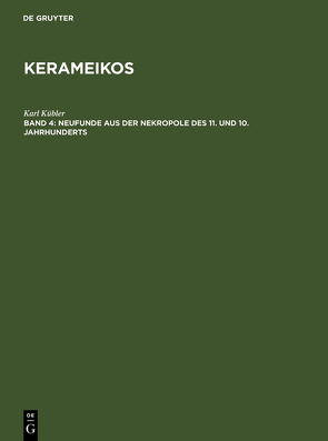 Kerameikos / Neufunde aus der Nekropole des 11. und 10. Jahrhunderts von Kübler,  Karl