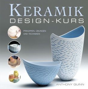 Keramik-Design-Kurs von Matthes,  Wolf, Quinn,  Anthony, Tolksdorf,  Ansgar