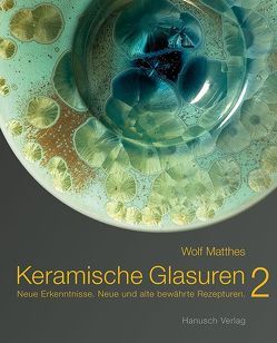 Keramische Glasuren 2. von Matthes,  Wolf