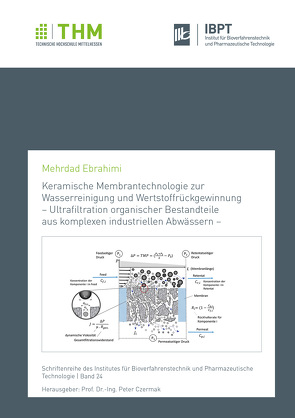 Keramische Membrantechnologie zur Wasserreinigung und Wertstoffrückgewinnung – Ultrafiltration organischer Bestandteile aus komplexen industriellen Abwässern – von Ebrahimi,  Mehrdad