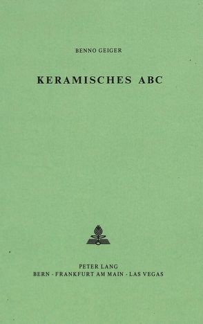 Keramisches ABC von Geiger,  Benno