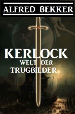 Kerlock – Welt der Trugbilder von Bekker,  Alfred