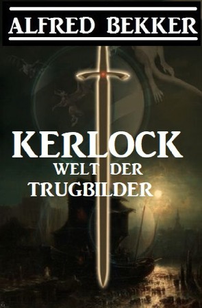 Kerlock – Welt der Trugbilder von Bekker,  Alfred