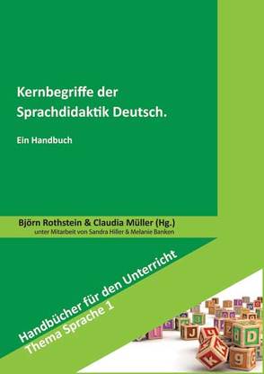 Kernbegriffe der Sprachdidaktik Deutsch von Banken,  Melanie, Hiller,  Sandra, Mueller,  Claudia, Rothstein,  Björn