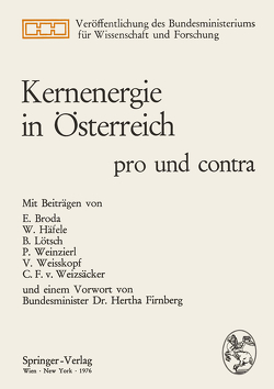 Kernenergie in Österreich von Broda,  E., Firnberg,  Hertha, Häfele,  W., Lötsch,  B., Weinzierl,  P., Weisskopf,  V., Weizsäcker,  C.F.v.