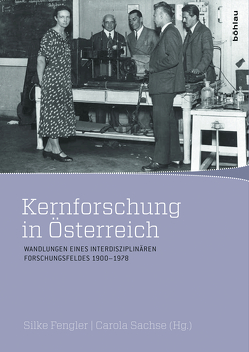 Kernforschung in Österreich von BSc,  Wolfgang Knierzinger, , Ceranski,  Beate, Cirkel-Bartelt,  Vanessa, Coen,  Deborah R., Fengler,  Silke, Forstner,  Christian, Gross,  Ingrid, Karlsch,  Rainer, Löffler,  Gerd, Luxbacher,  Günther, Sachse,  Carola, Schwerin,  Alexander, Sime,  Ruth L., Stöltzner,  Michael